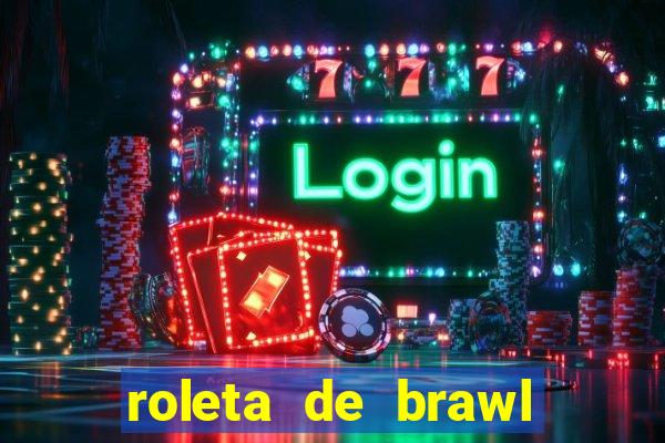 roleta de brawl stars 2024